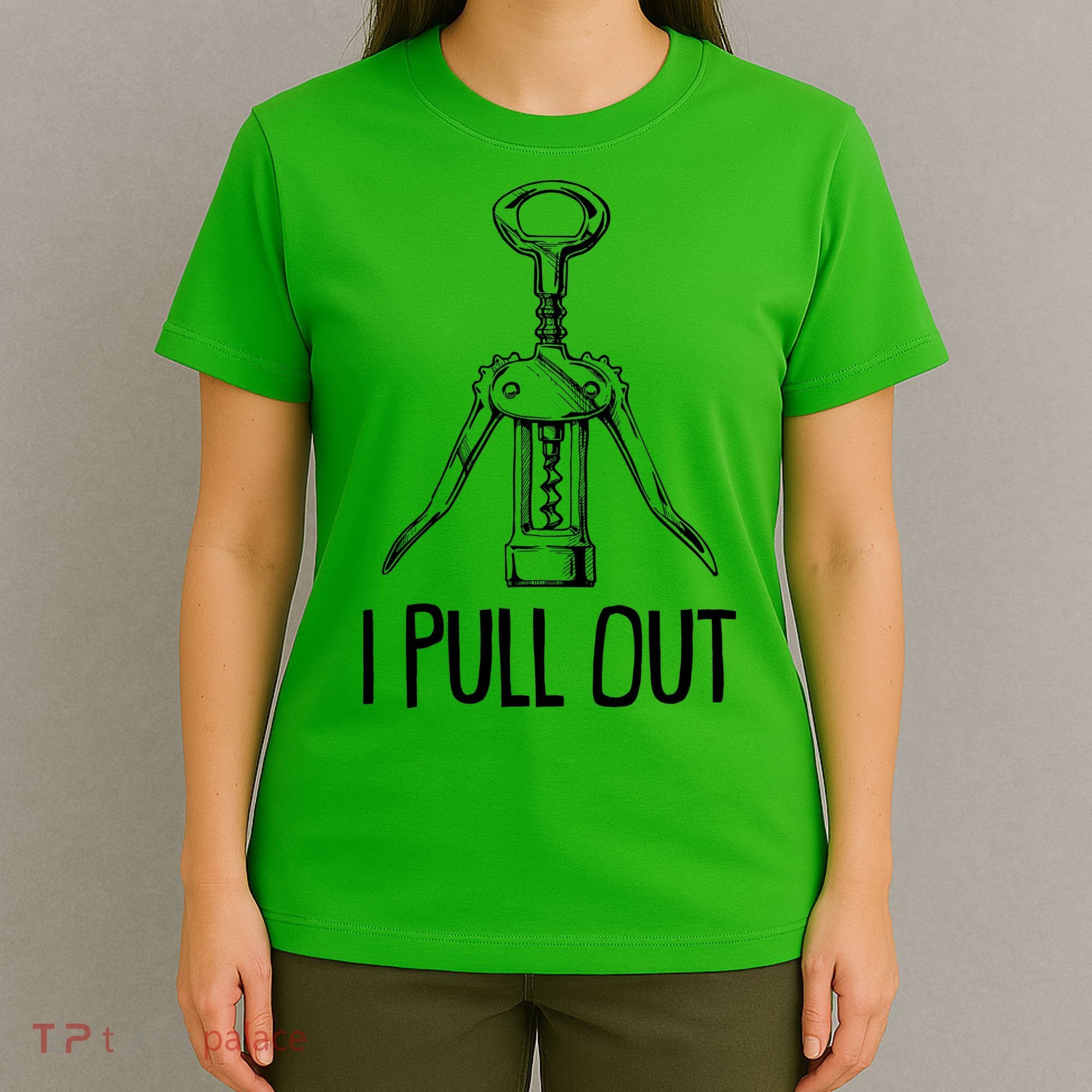 Funny I Pull Out Wine Corkscrew T-Shirt