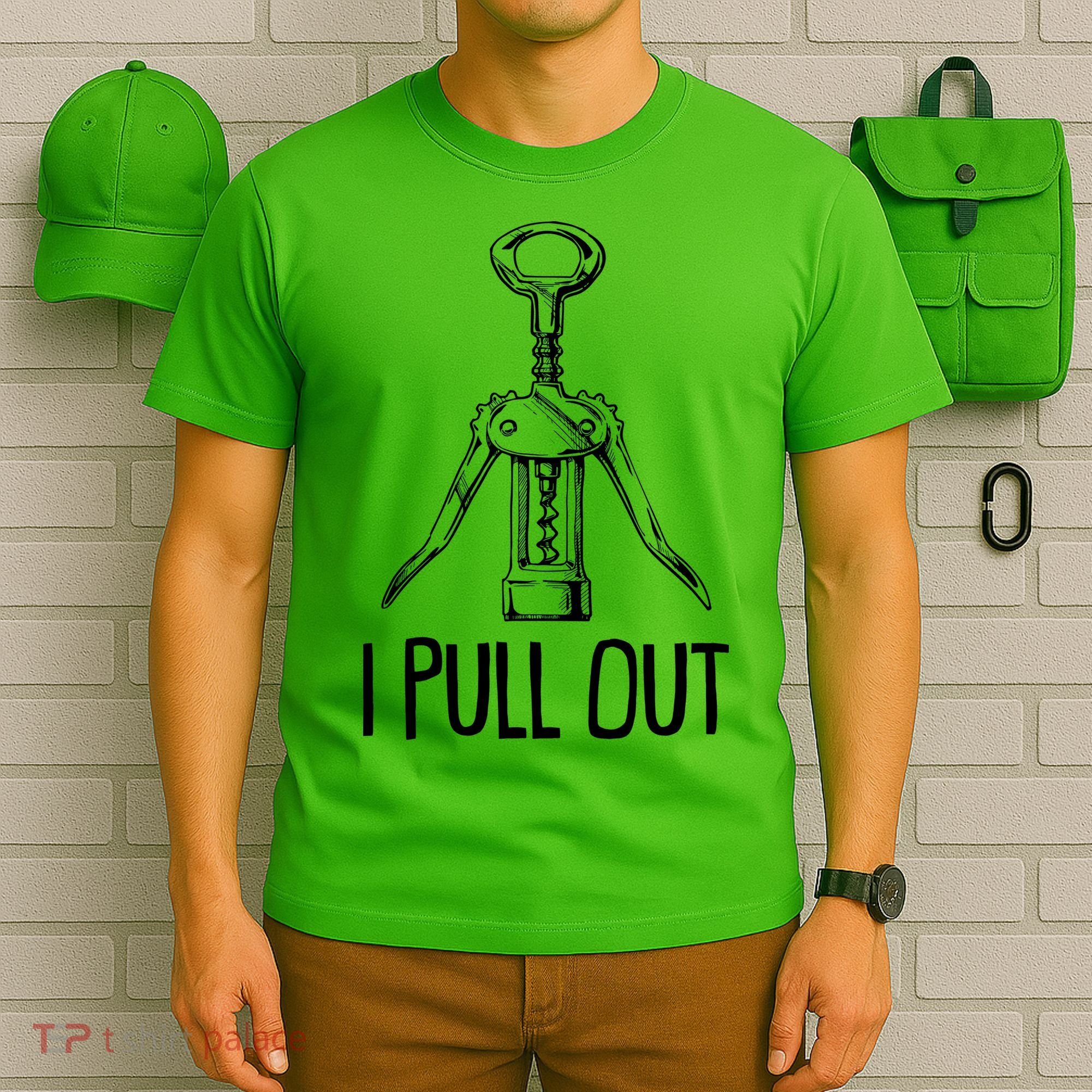 Funny I Pull Out Wine Corkscrew T-Shirt