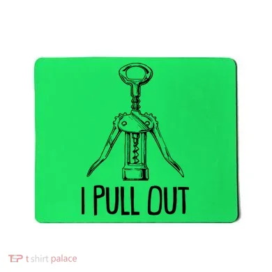Funny I Pull Out Wine Corkscrew Mousepad