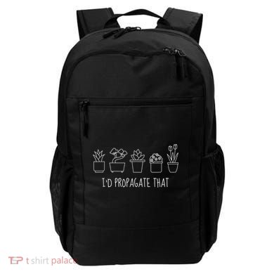 Funny I'd Propagate That Garden Plant Lover Backpack