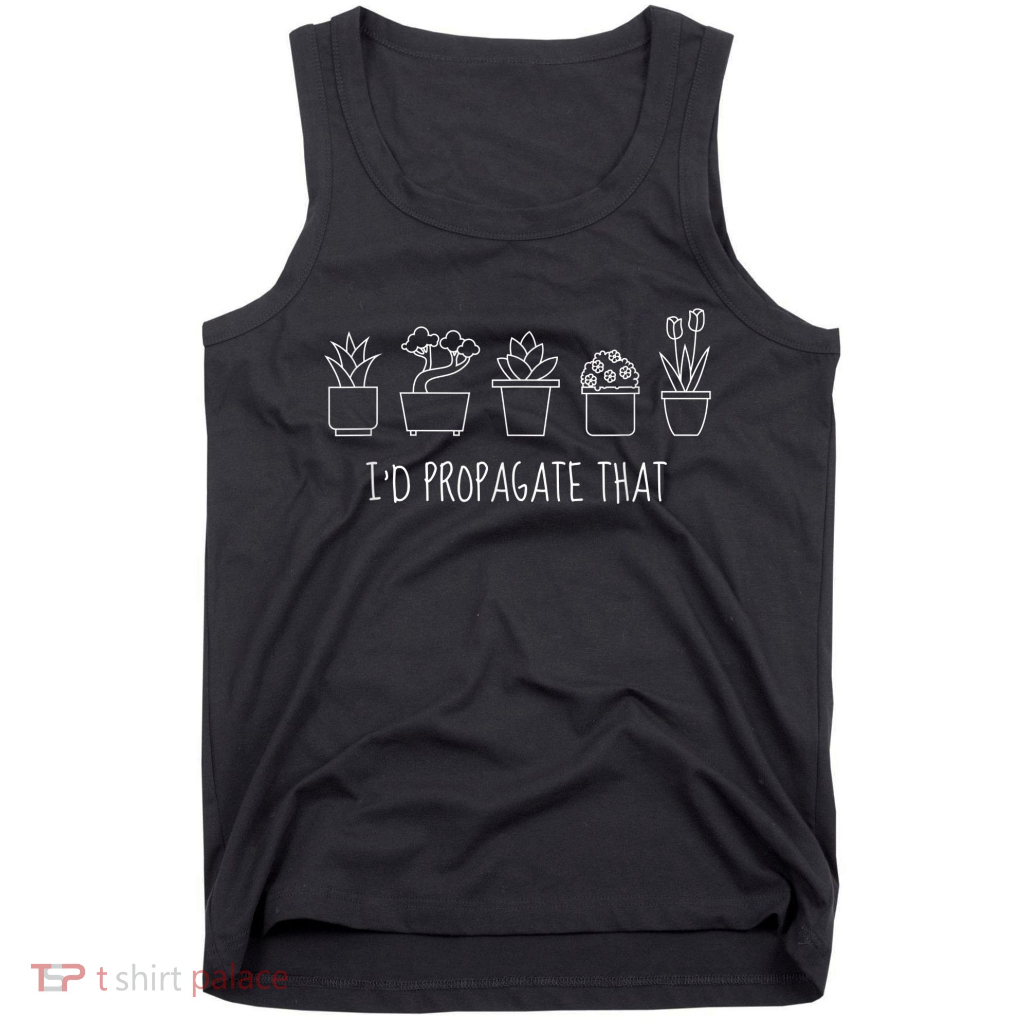 Funny I'd Propagate That Garden Plant Lover Tank Top