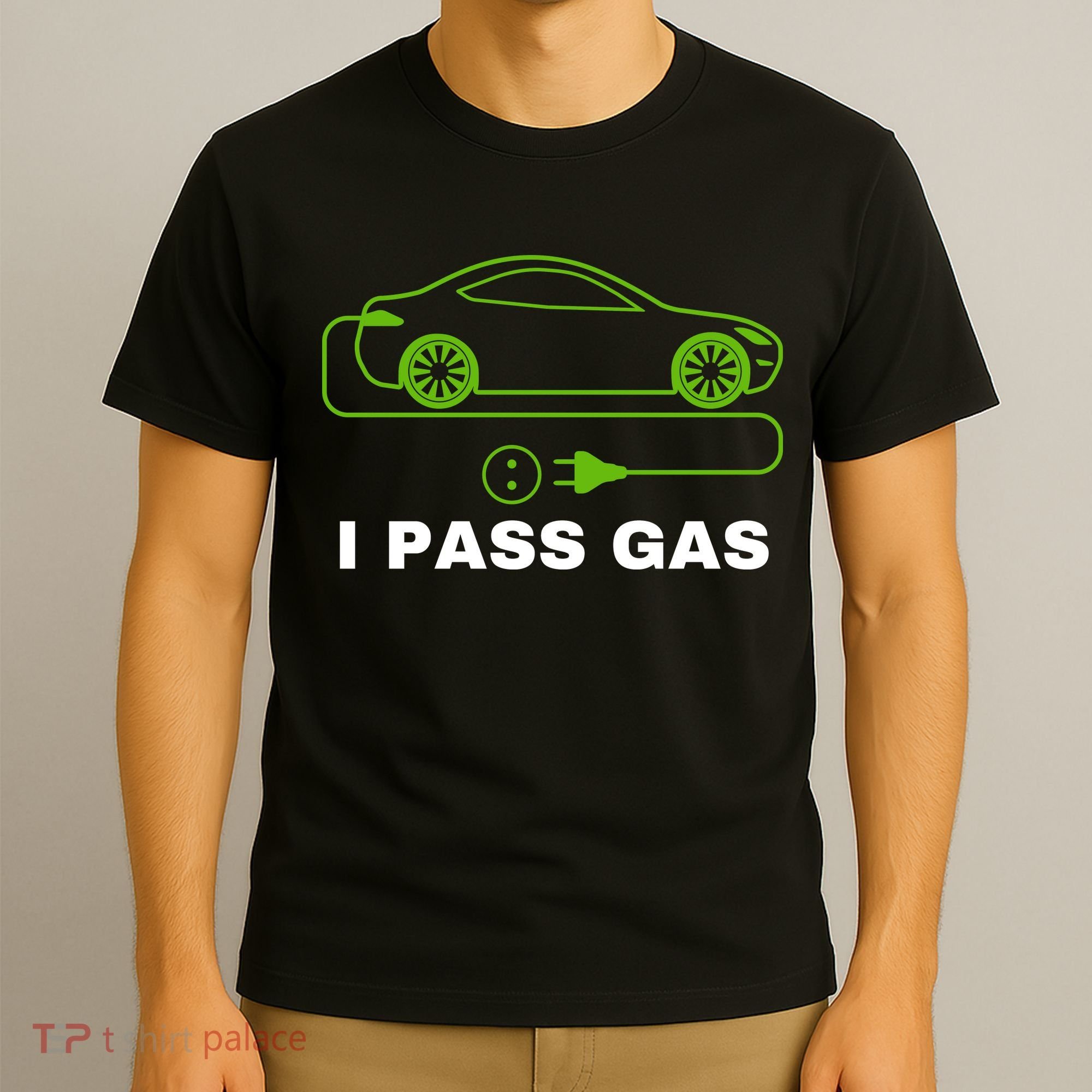 Funny I Pass Gas Electric Cars I Love EVs Funny Electric Vehicle Funny EV Driver T-Shirt