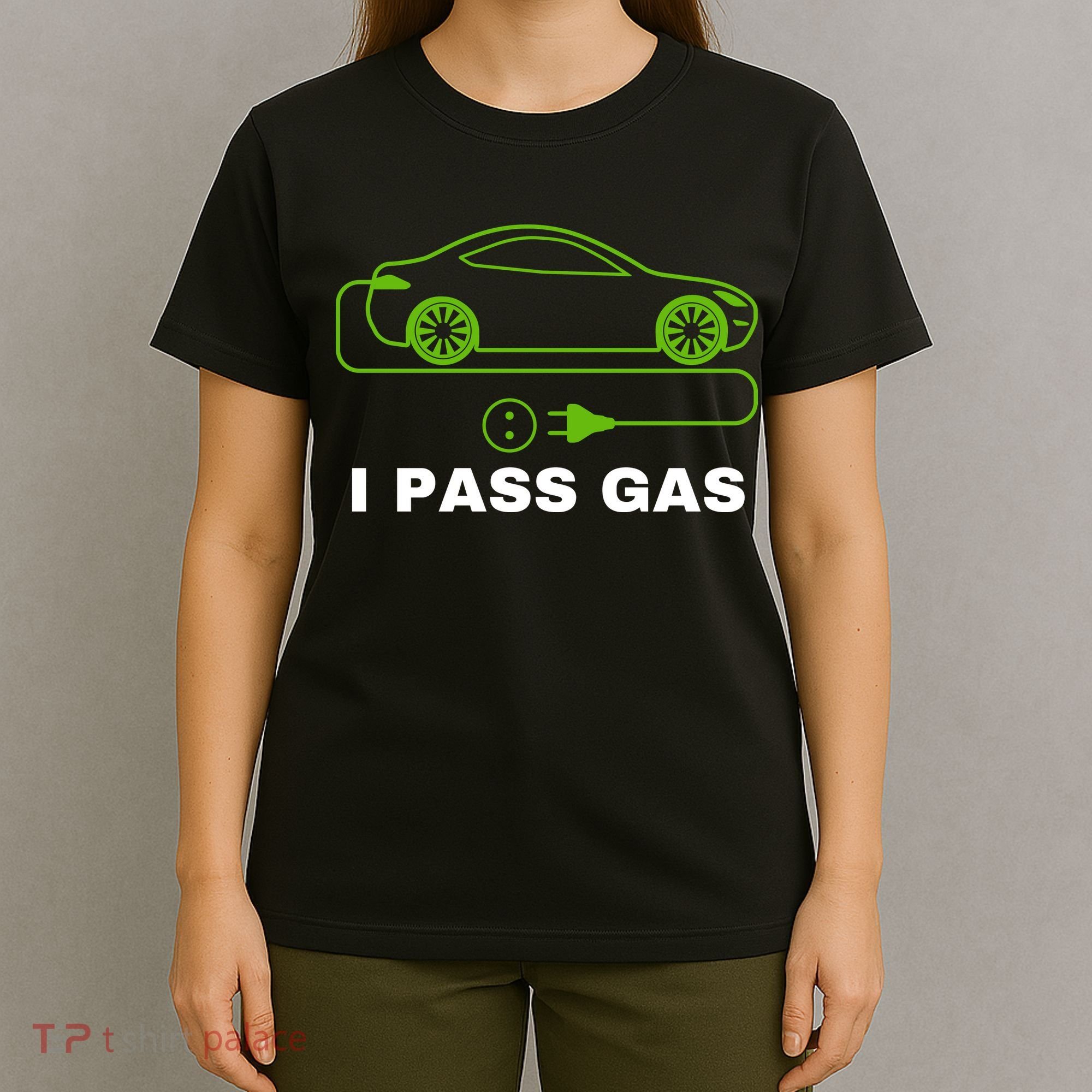 Funny I Pass Gas Electric Cars I Love EVs Funny Electric Vehicle Funny EV Driver T-Shirt