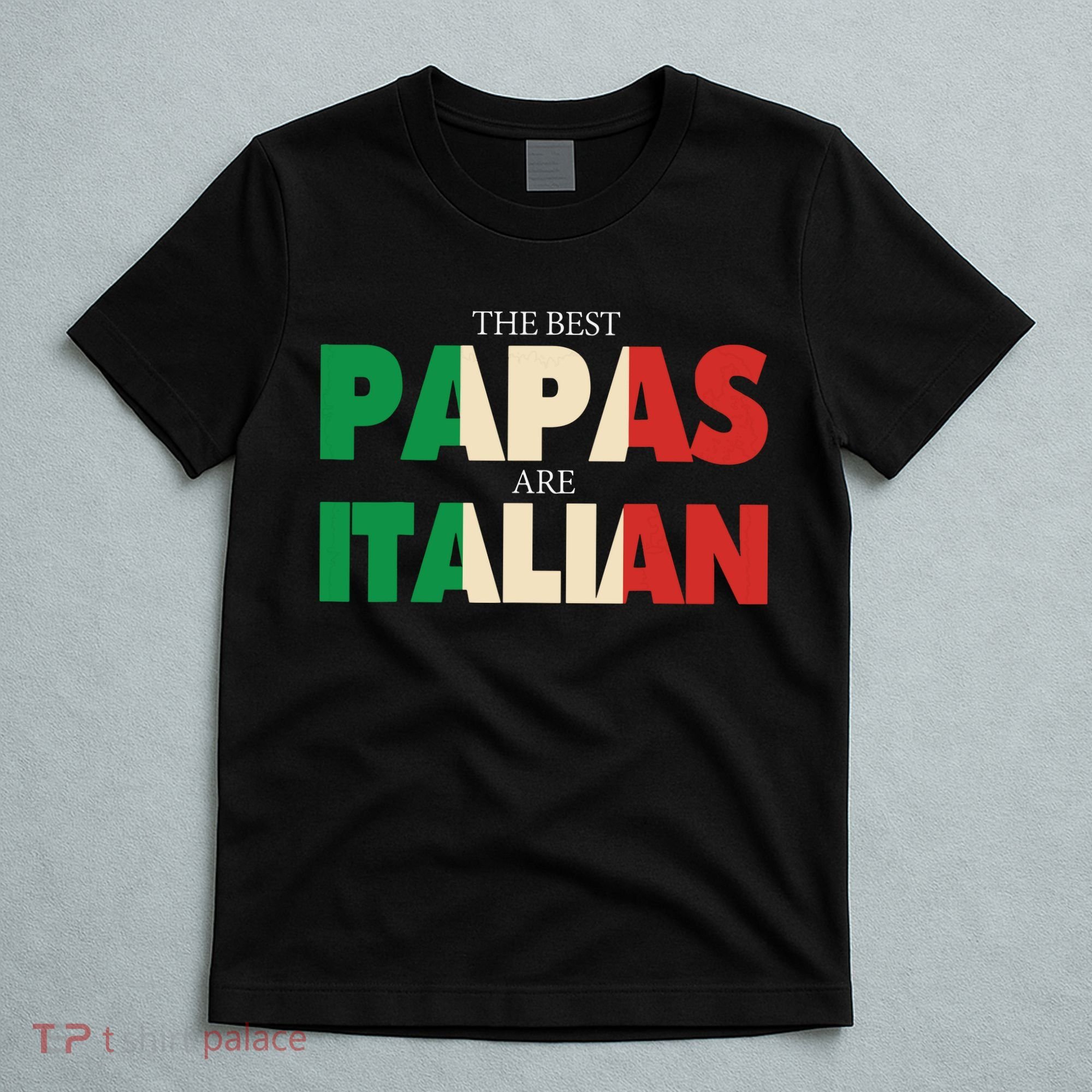 Funny Italian Papa Gift Best Papas Are Italian Flag T-Shirt