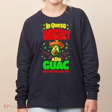 Funny In Queso Emergency Add Guac Women's Sweatshirt