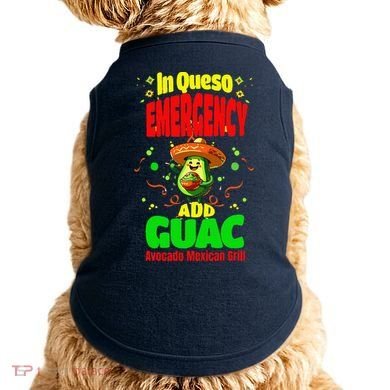 Funny In Queso Emergency Add Guac Doggie Tank