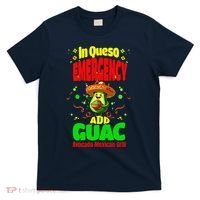 Funny In Queso Emergency Add Guac T-Shirt thumb 0