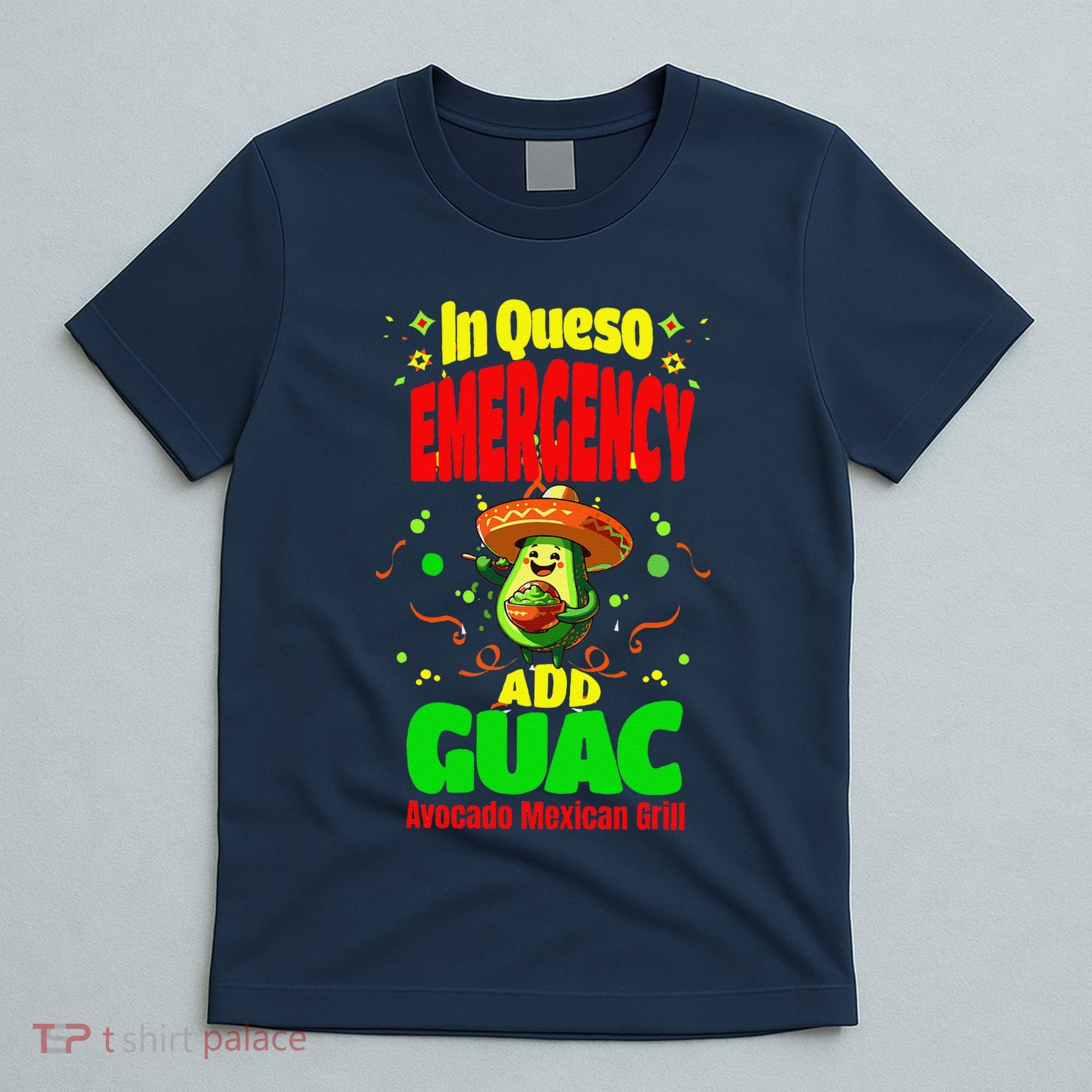 Funny In Queso Emergency Add Guac T-Shirt