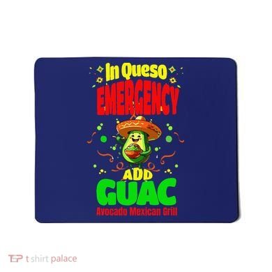 Funny In Queso Emergency Add Guac Mousepad