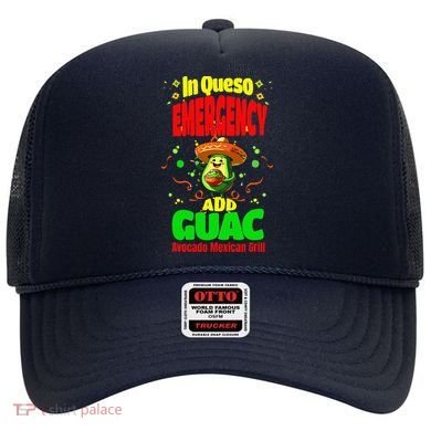 Funny In Queso Emergency Add Guac Hat