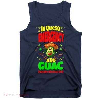 Funny In Queso Emergency Add Guac Tank Top