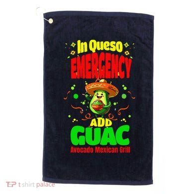Funny In Queso Emergency Add Guac Golf Towel
