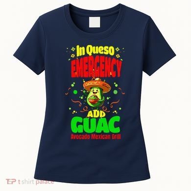 Funny In Queso Emergency Add Guac Women's T-Shirt