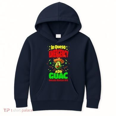 Funny In Queso Emergency Add Guac Kids Hoodie