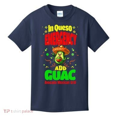 Funny In Queso Emergency Add Guac Kids T-Shirt