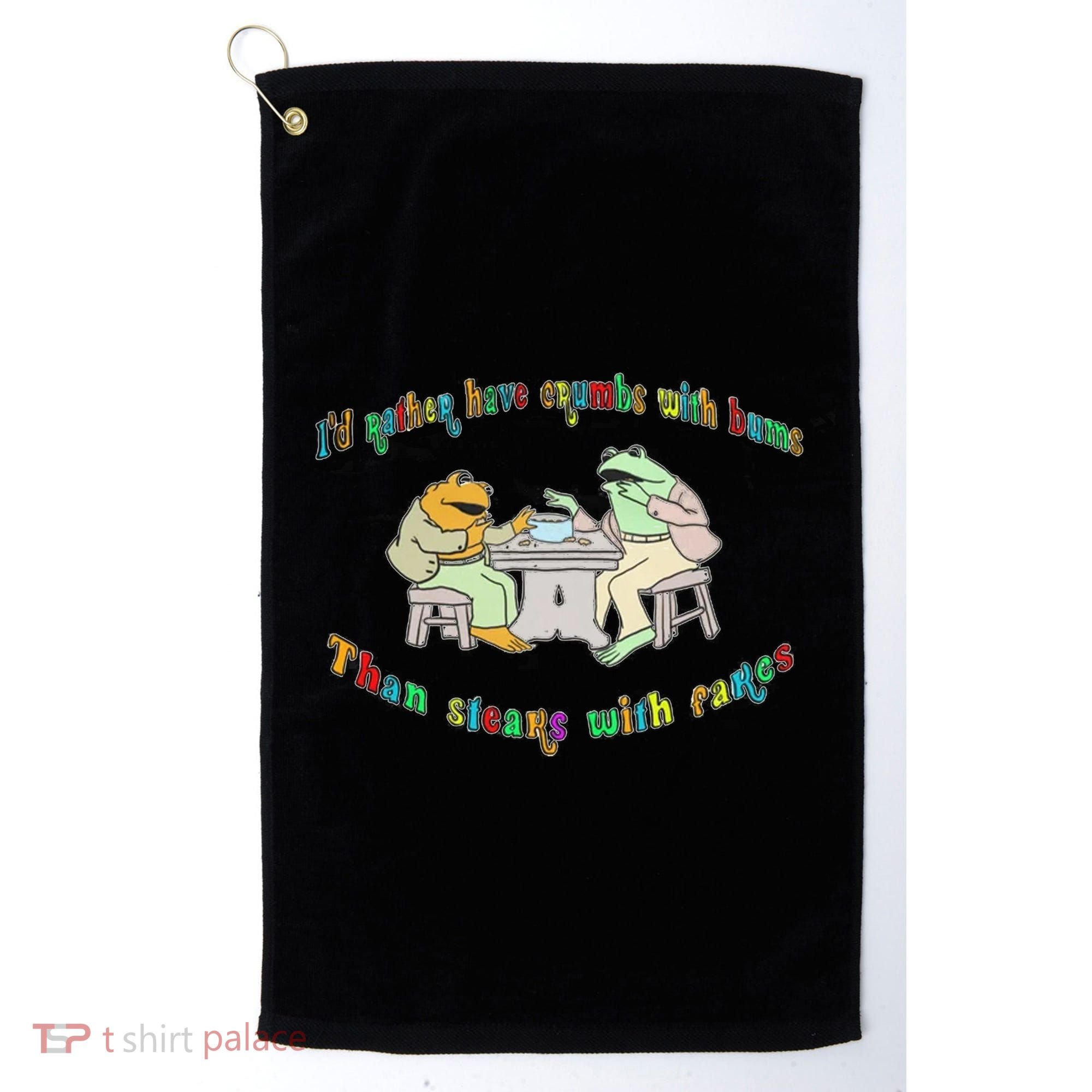 Frog I'd Rather Have Crumbs With Bums Golf Towel