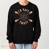 Funny I'd Raft That River Paddling White Water Rafting Gift Women's Sweatshirt thumb 0