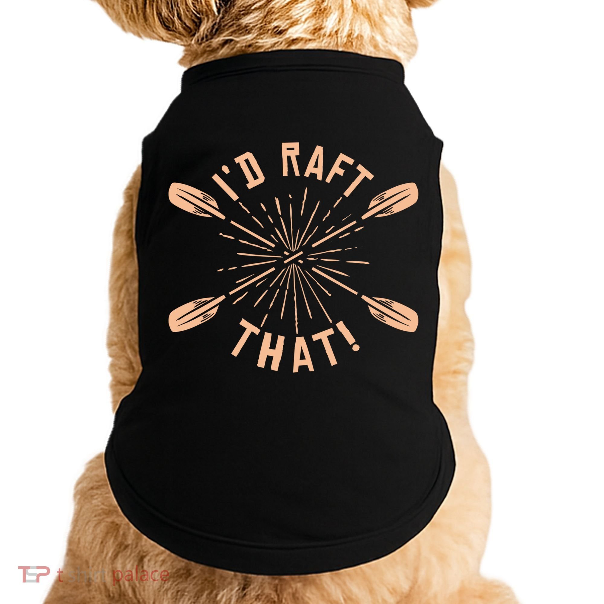 Funny I'd Raft That River Paddling White Water Rafting Gift Doggie Tank