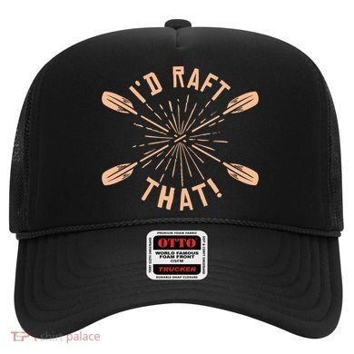 Funny I'd Raft That River Paddling White Water Rafting Gift Hat