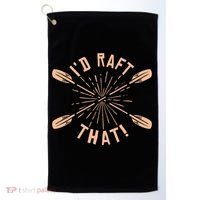 Funny I'd Raft That River Paddling White Water Rafting Gift Golf Towel thumb 0