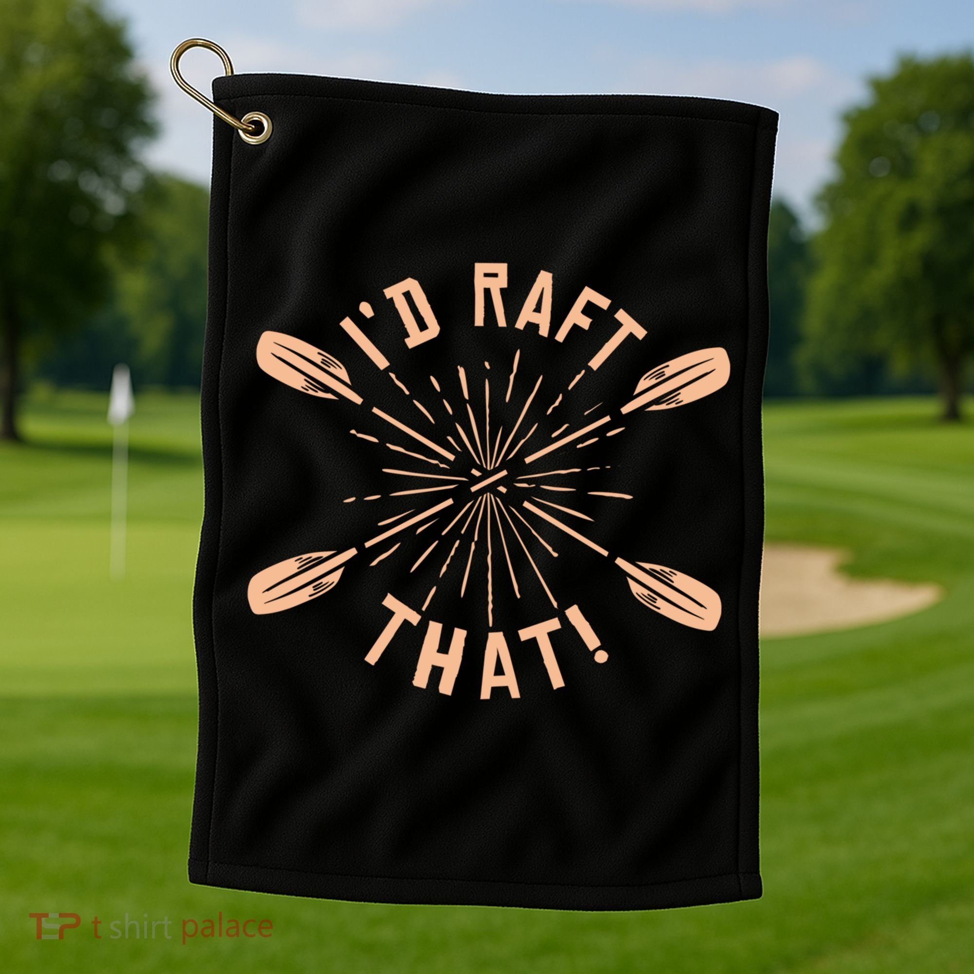 Funny I'd Raft That River Paddling White Water Rafting Gift Golf Towel