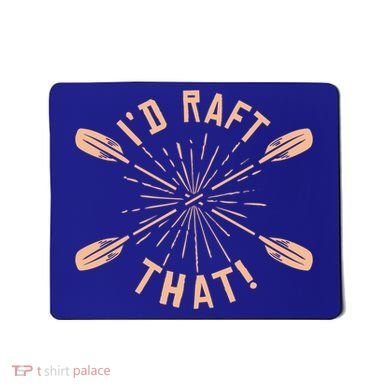 Funny I'd Raft That River Paddling White Water Rafting Gift Mousepad
