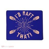 Funny I'd Raft That River Paddling White Water Rafting Gift Mousepad thumb 0