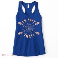 Funny I'd Raft That River Paddling White Water Rafting Gift Women's Tank Top thumb 0