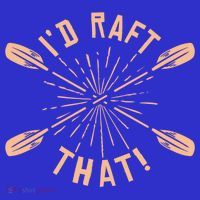 Funny I'd Raft That River Paddling White Water Rafting Gift Women's Tank Top thumb 5
