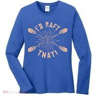 Funny I'd Raft That River Paddling White Water Rafting Gift Women's Long Sleeve Shirt thumb 0
