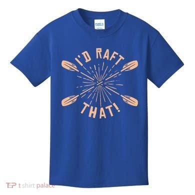 Funny I'd Raft That River Paddling White Water Rafting Gift Kids T-Shirt