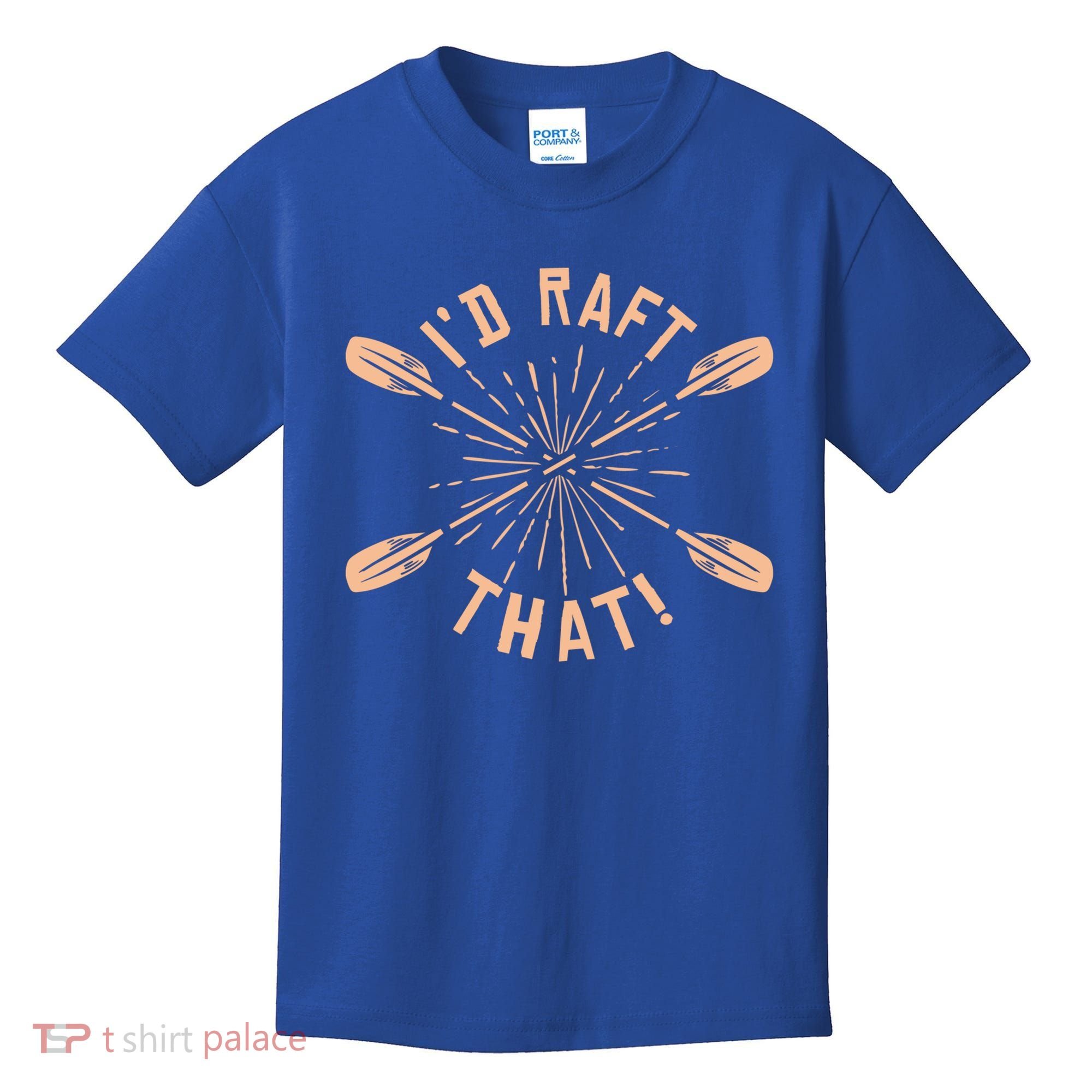 Funny I'd Raft That River Paddling White Water Rafting Gift Kids T-Shirt