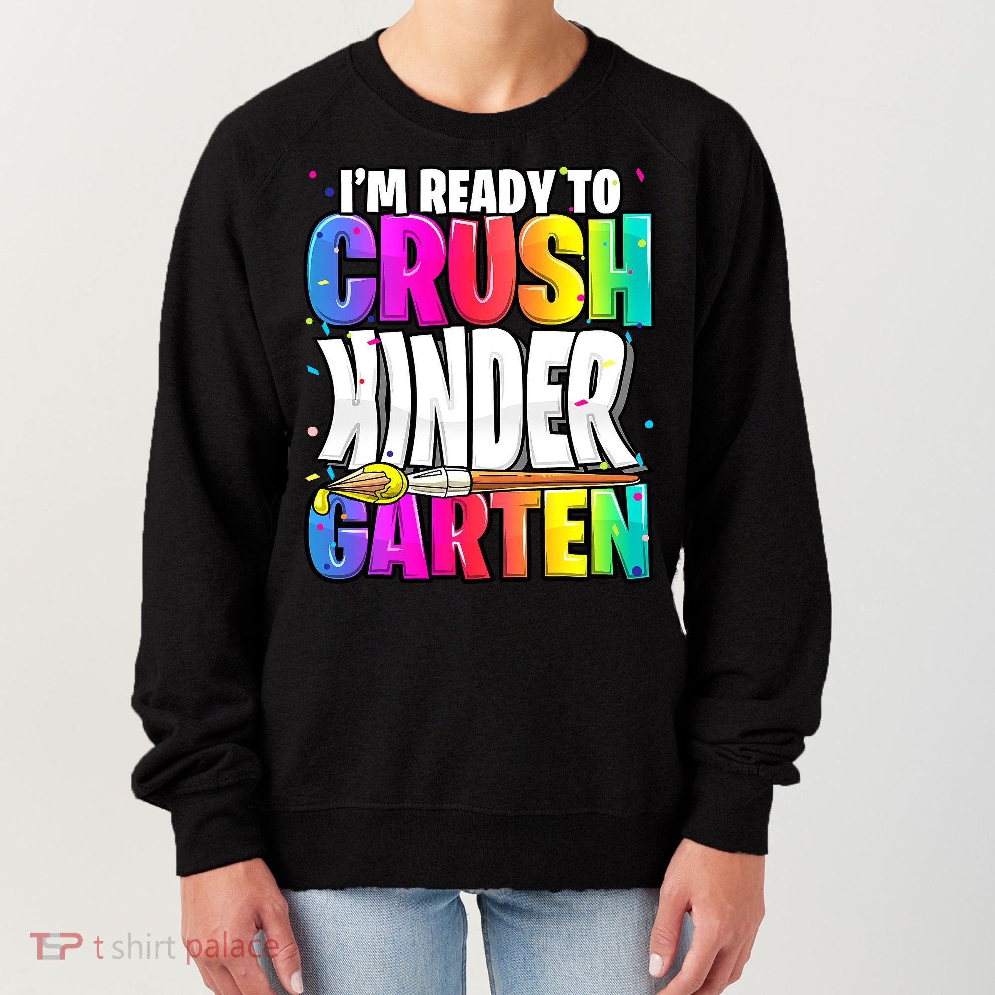 Funny I'm Ready To Crush Kindergarten Back To School Women's Sweatshirt