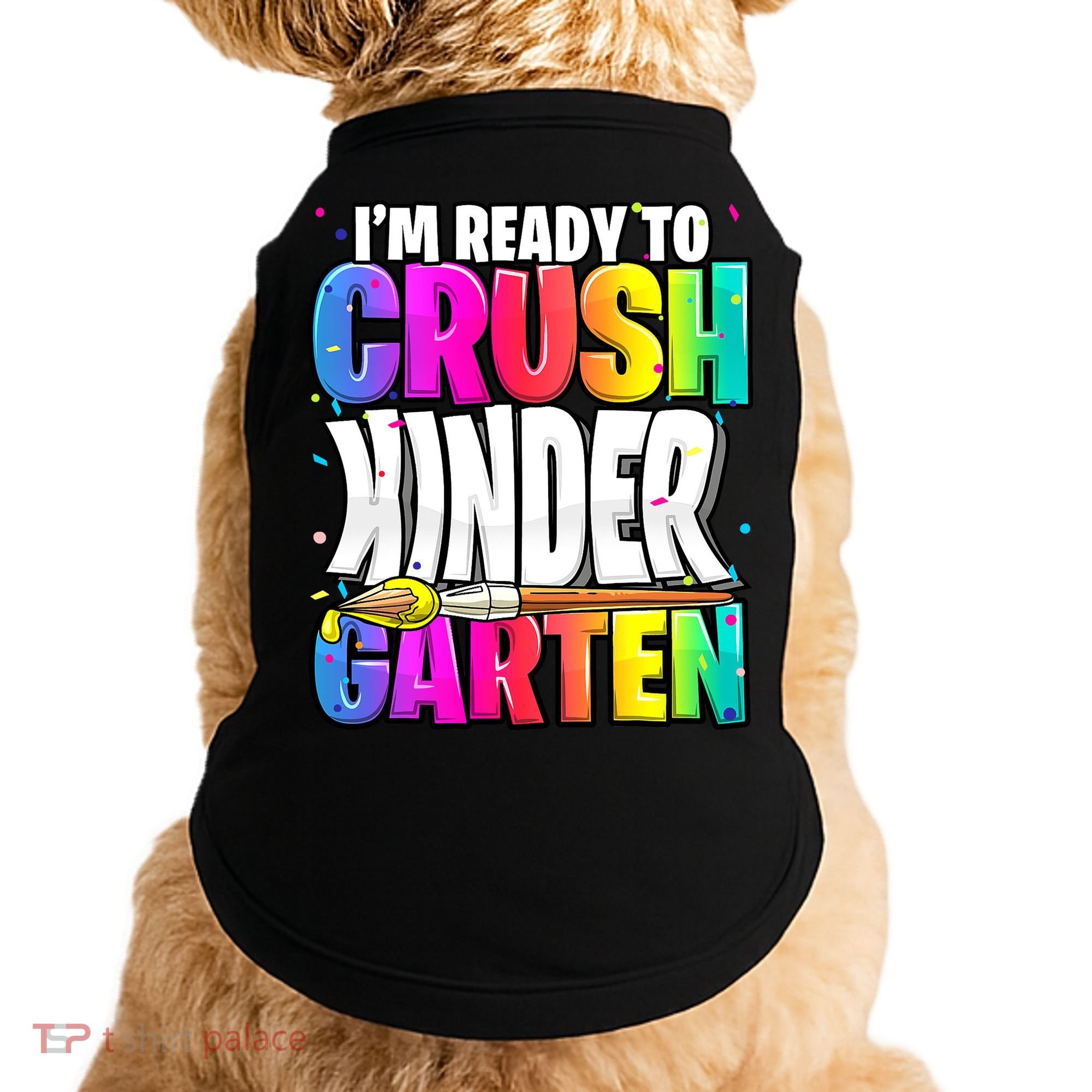 Funny I'm Ready To Crush Kindergarten Back To School Doggie Tank