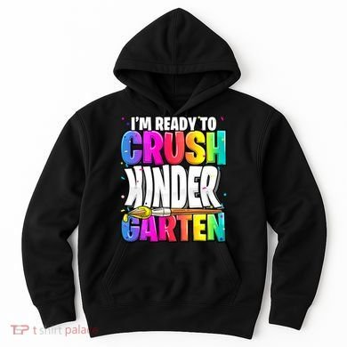 Funny I'm Ready To Crush Kindergarten Back To School Hoodie