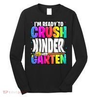 Funny I'm Ready To Crush Kindergarten Back To School Long Sleeve Shirt thumb 0