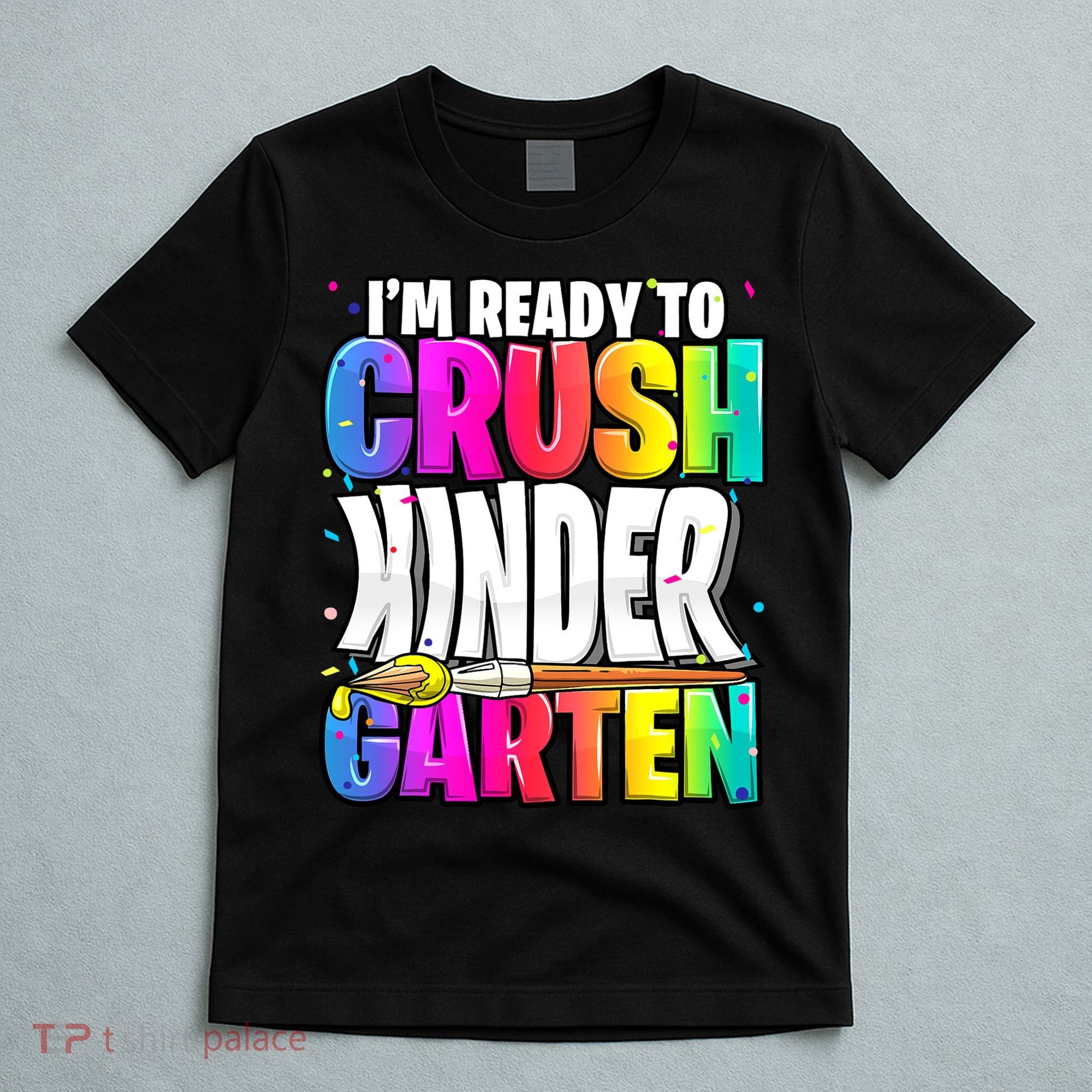 Funny I'm Ready To Crush Kindergarten Back To School T-Shirt
