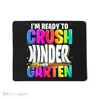 Funny I'm Ready To Crush Kindergarten Back To School Mousepad thumb 0