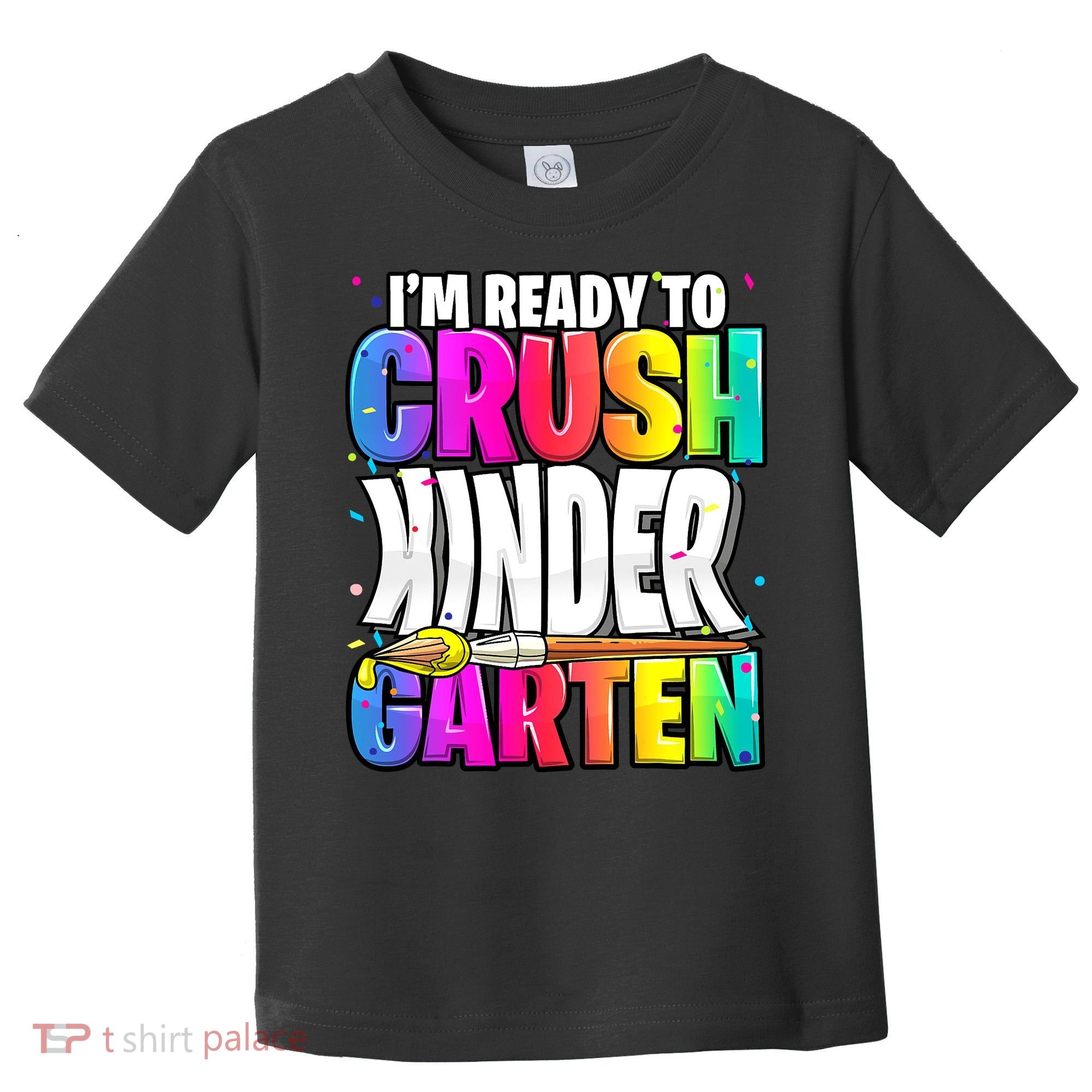 Funny I'm Ready To Crush Kindergarten Back To School Toddler T-Shirt