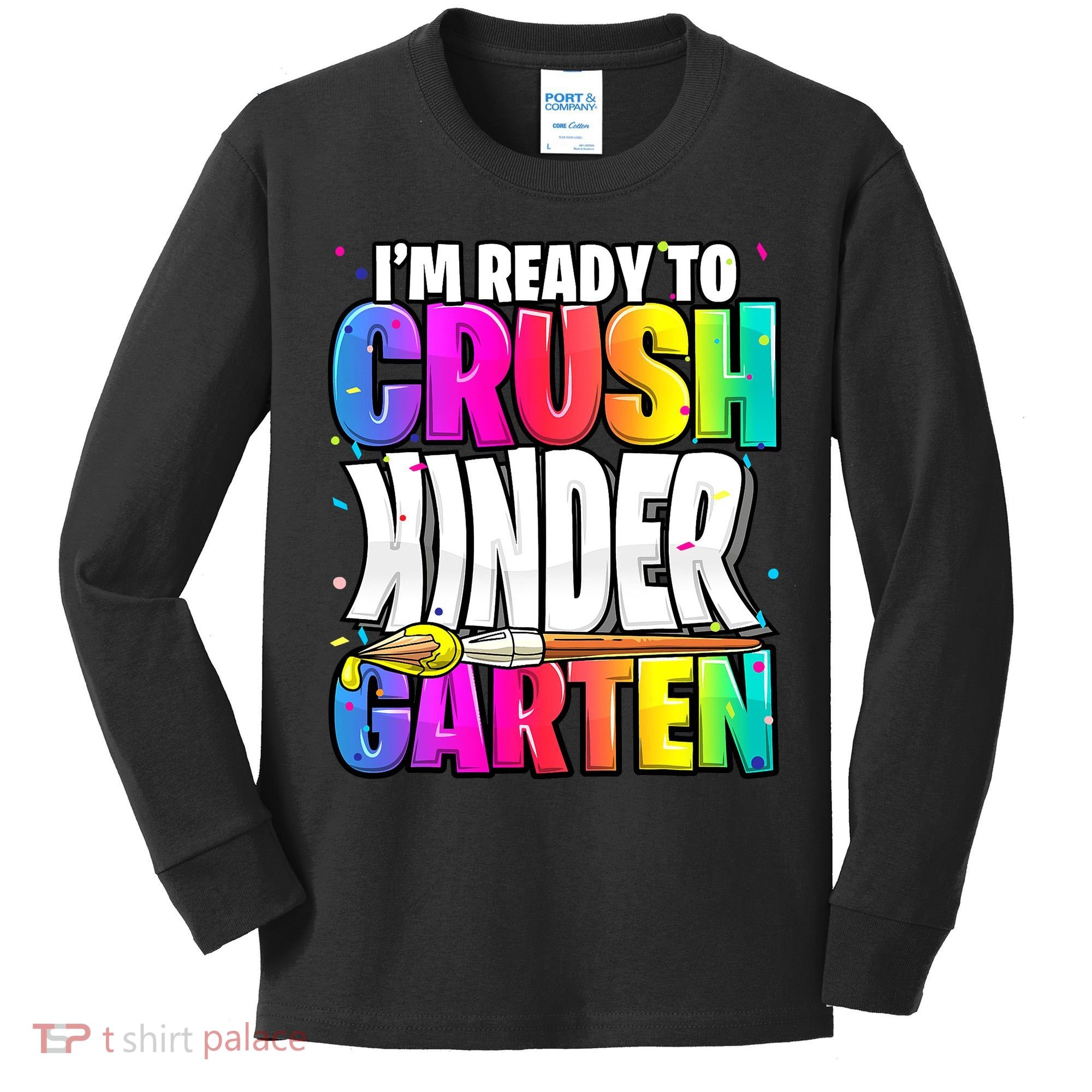 Funny I'm Ready To Crush Kindergarten Back To School Kids Long Sleeve Shirt