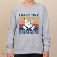 Funny I Raise Tiny Dinosaurs Chicken Joke Farmer Men Women Women's Sweatshirt thumb 0