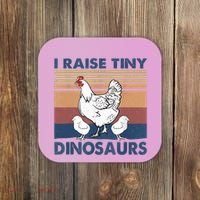 Funny I Raise Tiny Dinosaurs Chicken Joke Farmer Men Women Coaster thumb 0