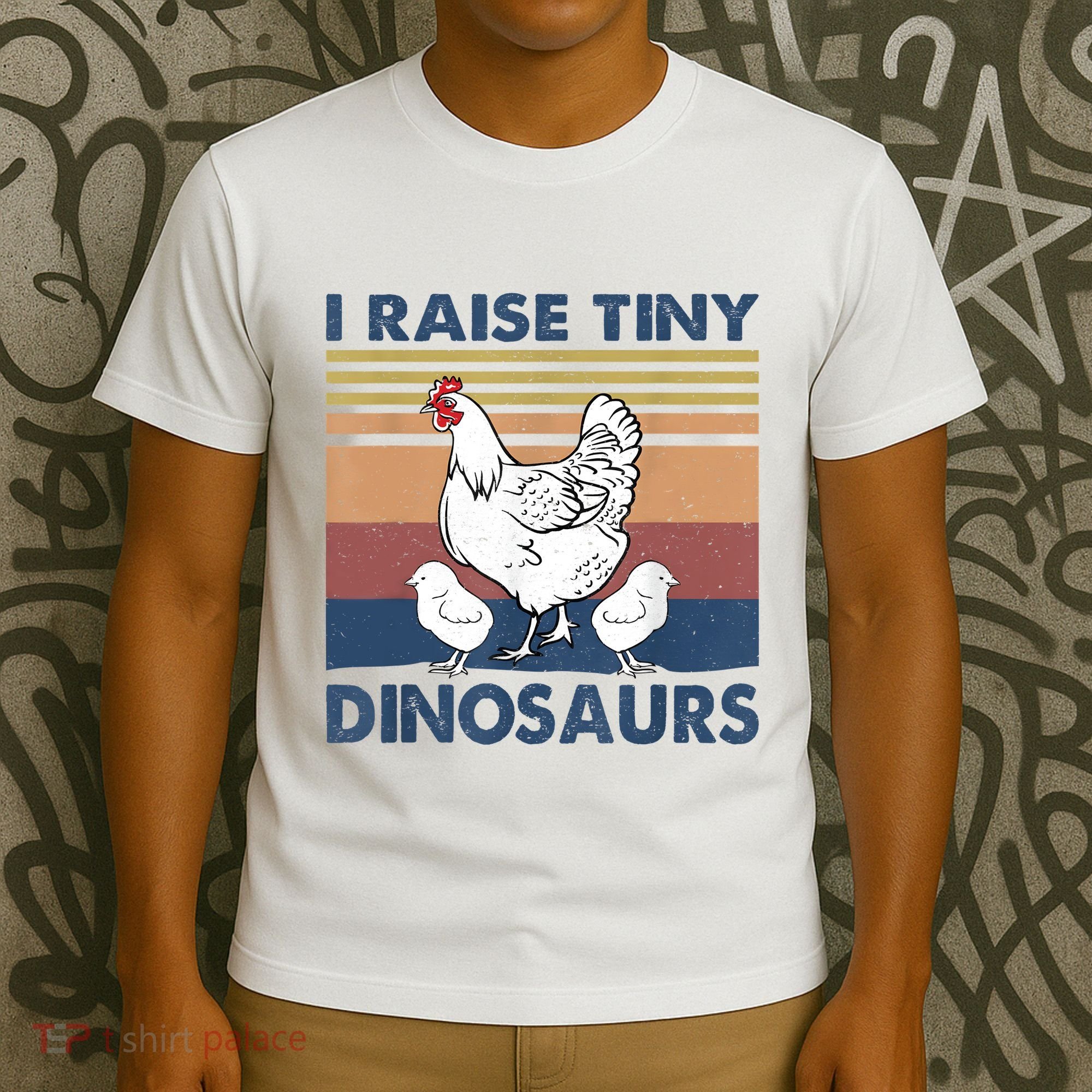 Funny I Raise Tiny Dinosaurs Chicken Joke Farmer Men Women T-Shirt