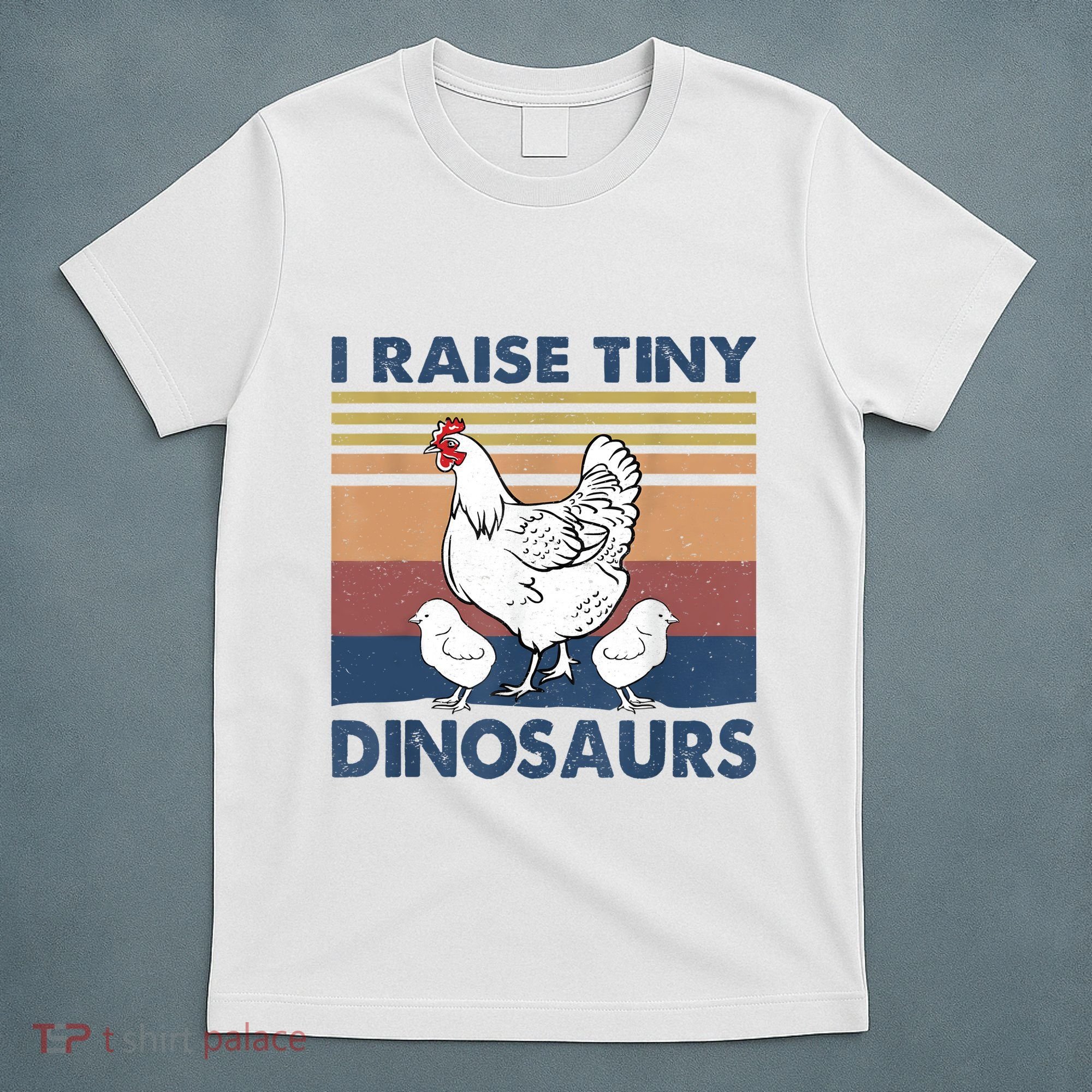 Funny I Raise Tiny Dinosaurs Chicken Joke Farmer Men Women T-Shirt