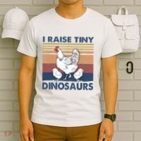 Funny I Raise Tiny Dinosaurs Chicken Joke Farmer Men Women T-Shirt thumb 6