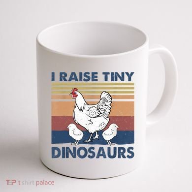 Funny I Raise Tiny Dinosaurs Chicken Joke Farmer Men Women Coffee Mug back