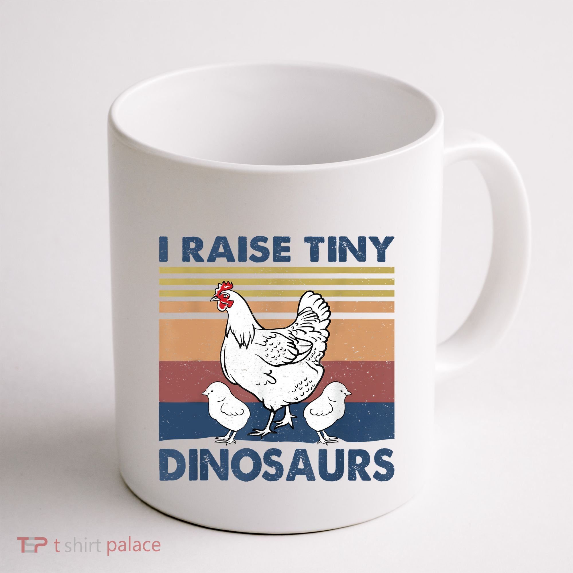Funny I Raise Tiny Dinosaurs Chicken Joke Farmer Men Women Coffee Mug