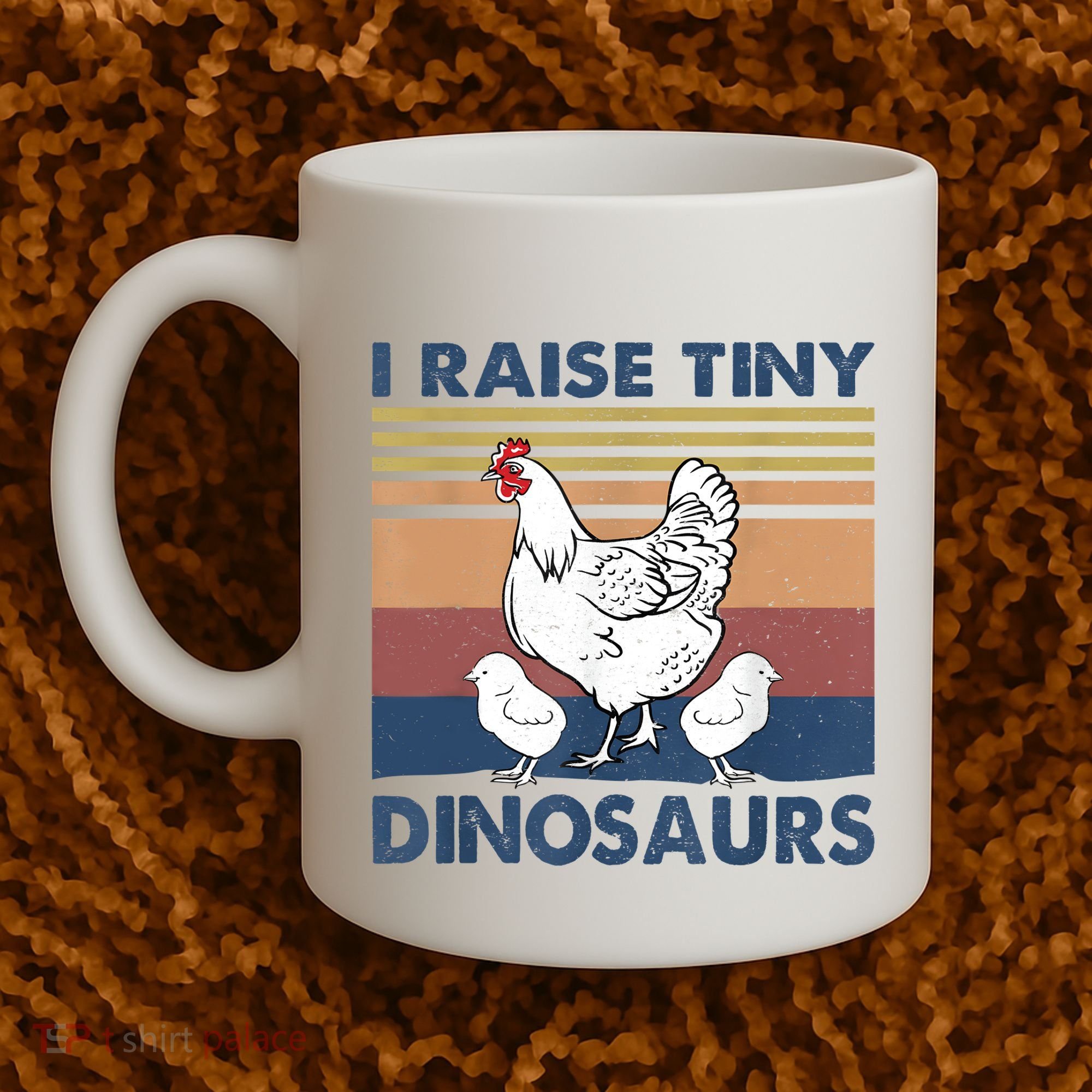 Funny I Raise Tiny Dinosaurs Chicken Joke Farmer Men Women Coffee Mug