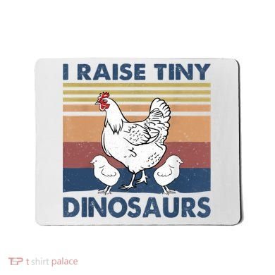 Funny I Raise Tiny Dinosaurs Chicken Joke Farmer Men Women Mousepad