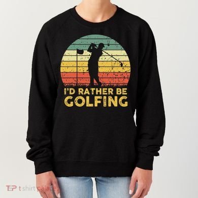 Funny Id Rather Be Golfing Women's Sweatshirt